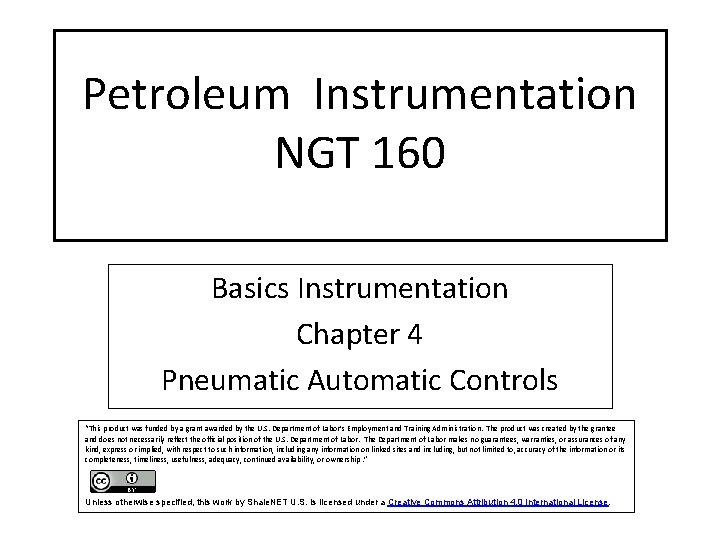 Petroleum Instrumentation NGT 160 Basics Instrumentation Chapter 4 Pneumatic Automatic Controls “This product was