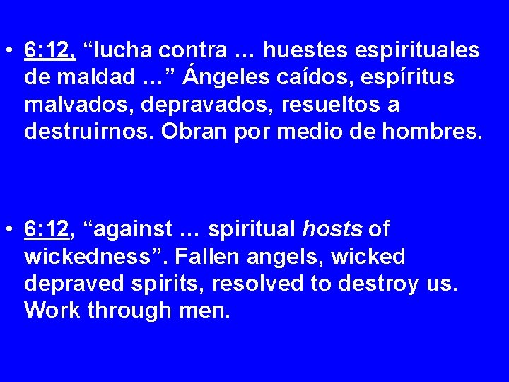  • 6: 12, “lucha contra … huestes espirituales de maldad …” Ángeles caídos,