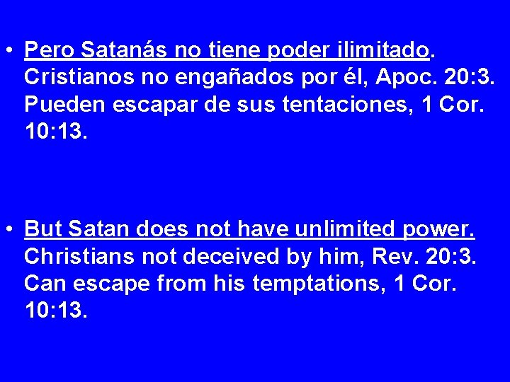  • Pero Satanás no tiene poder ilimitado. Cristianos no engañados por él, Apoc.