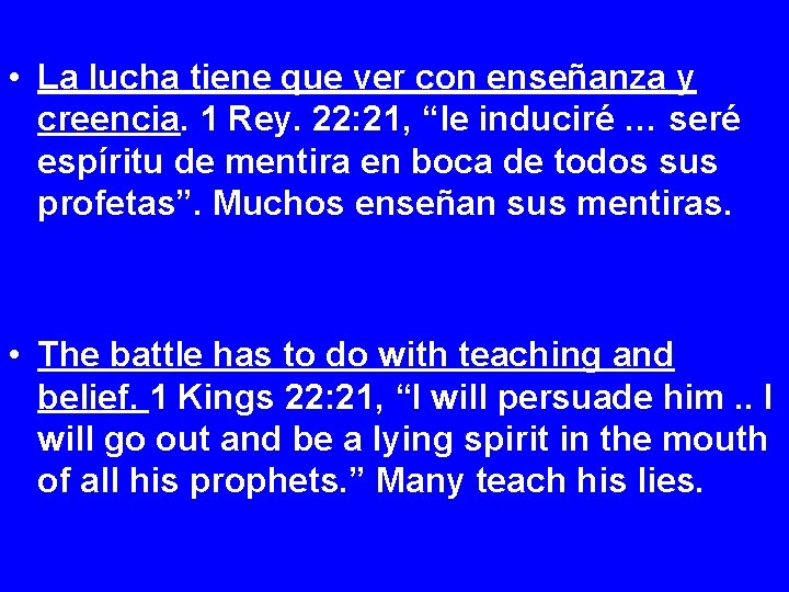  • La lucha tiene que ver con enseñanza y creencia. 1 Rey. 22: