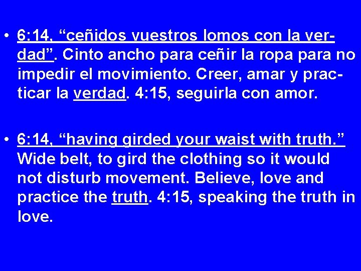  • 6: 14, “ceñidos vuestros lomos con la verdad”. Cinto ancho para ceñir