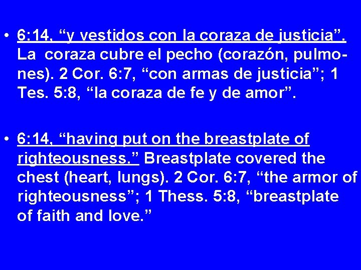  • 6: 14, “y vestidos con la coraza de justicia”. La coraza cubre