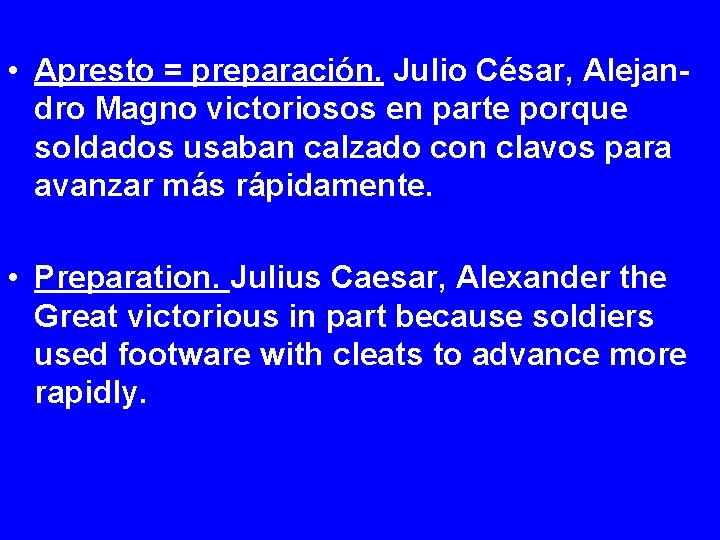  • Apresto = preparación. Julio César, Alejandro Magno victoriosos en parte porque soldados