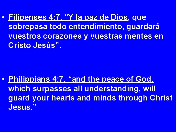  • Filipenses 4: 7, “Y la paz de Dios, que sobrepasa todo entendimiento,