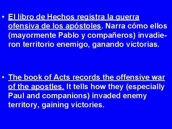  • El libro de Hechos registra la guerra ofensiva de los apóstoles. Narra