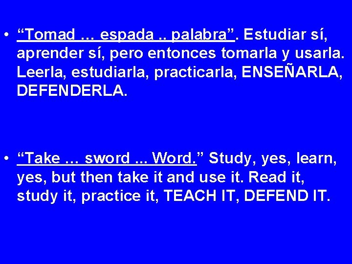  • “Tomad … espada. . palabra”. Estudiar sí, aprender sí, pero entonces tomarla