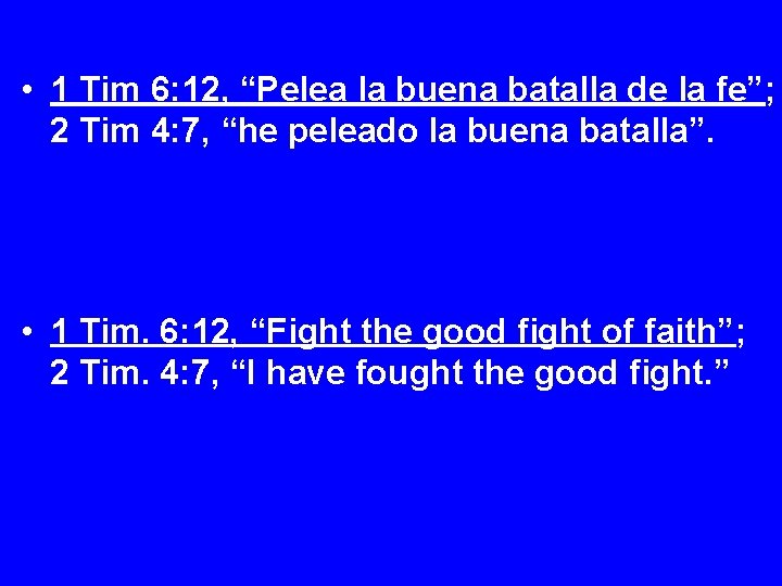  • 1 Tim 6: 12, “Pelea la buena batalla de la fe”; 2