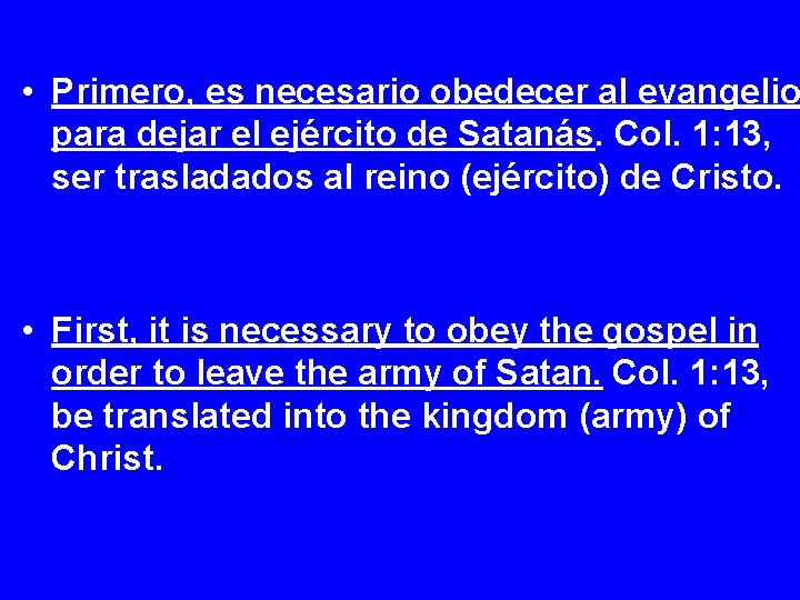  • Primero, es necesario obedecer al evangelio para dejar el ejército de Satanás.