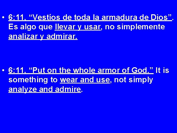  • 6: 11, “Vestíos de toda la armadura de Dios”. Es algo que