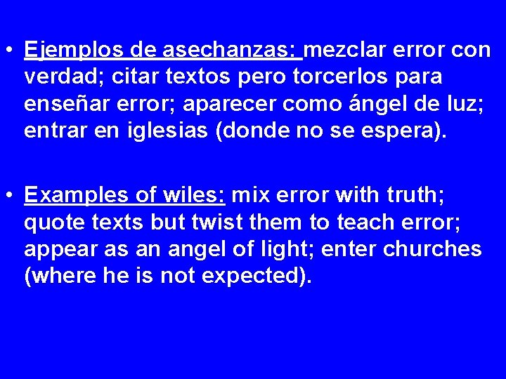  • Ejemplos de asechanzas: mezclar error con verdad; citar textos pero torcerlos para