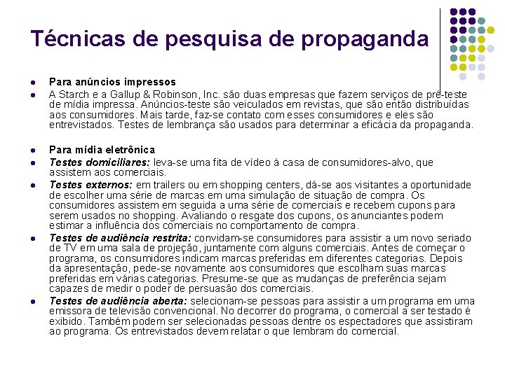 Técnicas de pesquisa de propaganda l l l l Para anúncios impressos A Starch