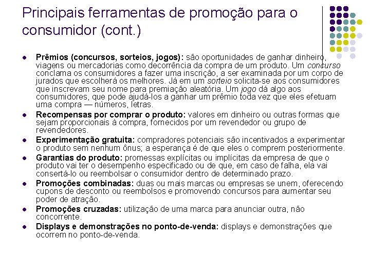 Principais ferramentas de promoção para o consumidor (cont. ) l l l l Prêmios