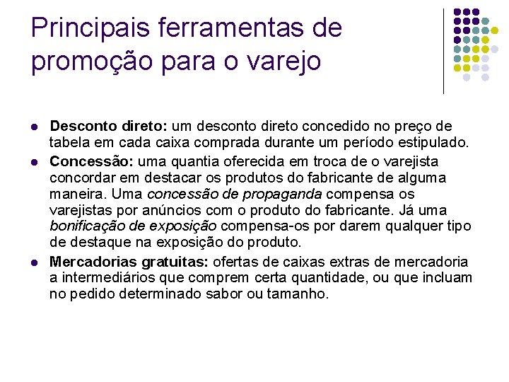 Principais ferramentas de promoção para o varejo l l l Desconto direto: um desconto