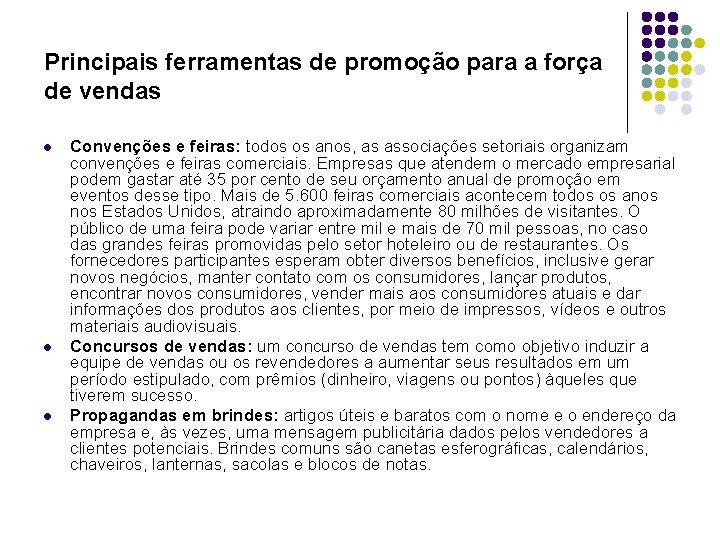 Principais ferramentas de promoção para a força de vendas l l l Convenções e