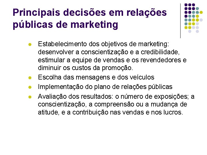 Principais decisões em relações públicas de marketing l l Estabelecimento dos objetivos de marketing:
