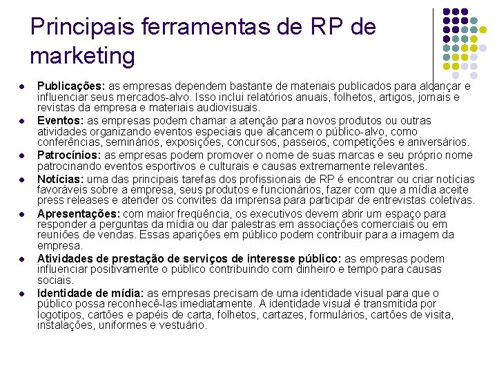 Principais ferramentas de RP de marketing l l l l Publicações: as empresas dependem