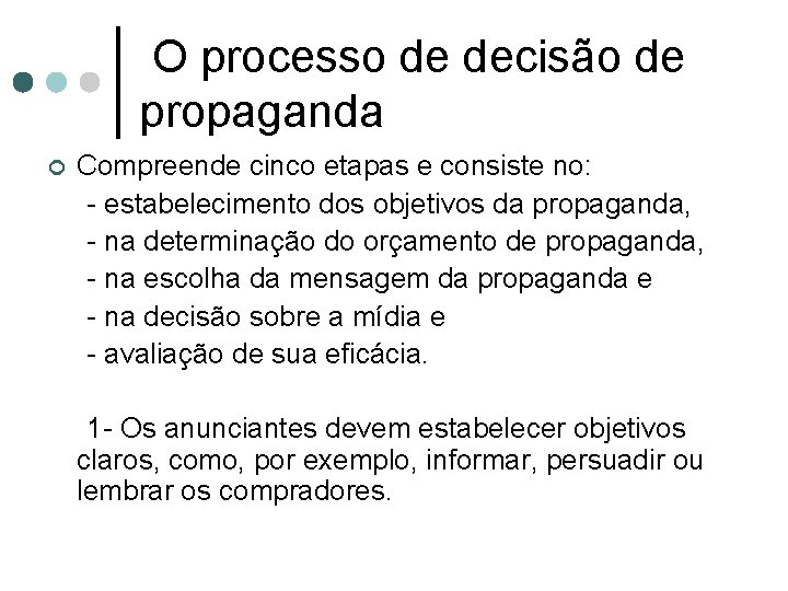 O processo de decisão de propaganda ¢ Compreende cinco etapas e consiste no: -