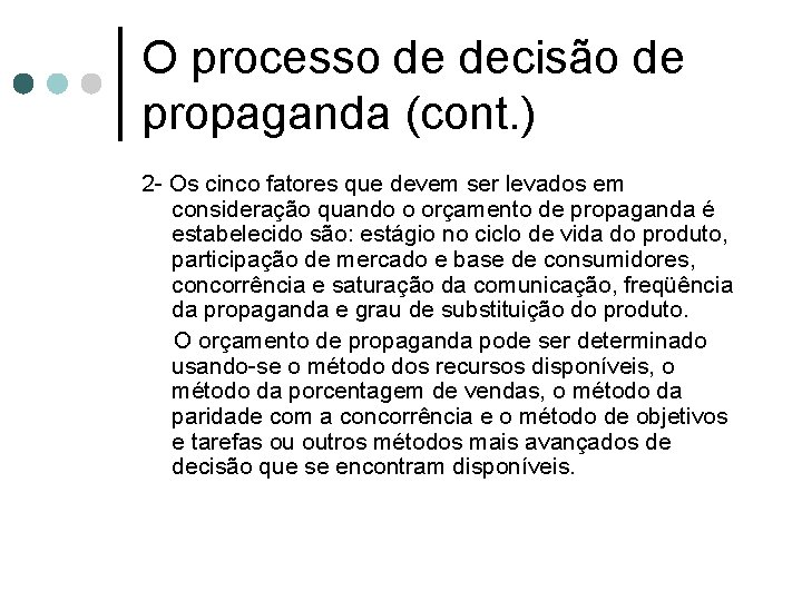 O processo de decisão de propaganda (cont. ) 2 - Os cinco fatores que