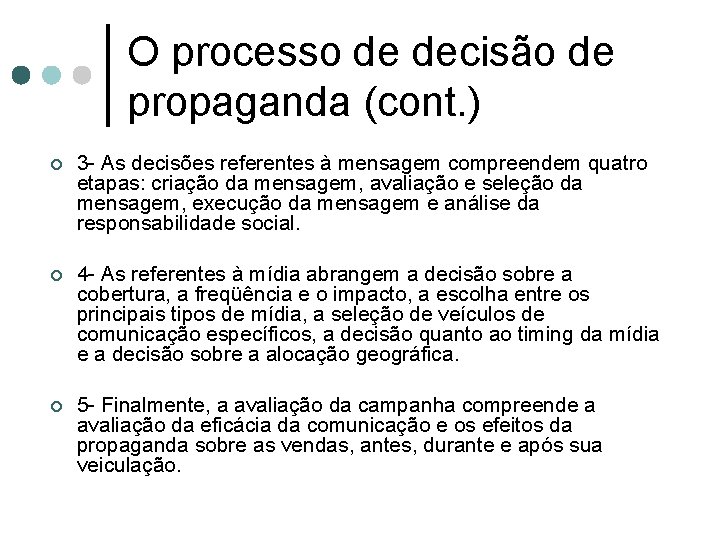O processo de decisão de propaganda (cont. ) ¢ 3 - As decisões referentes