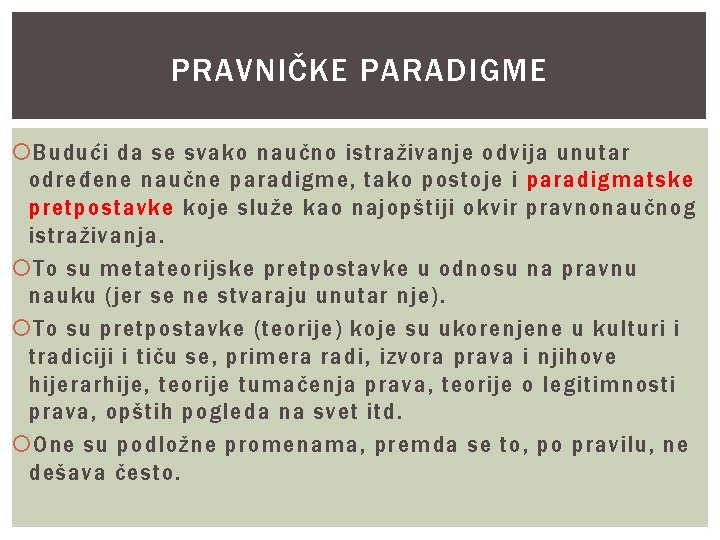 PRAVNIČKE PARADIGME Budući da se svako naučno istraživanje odvija unutar određene naučne paradigme, tako