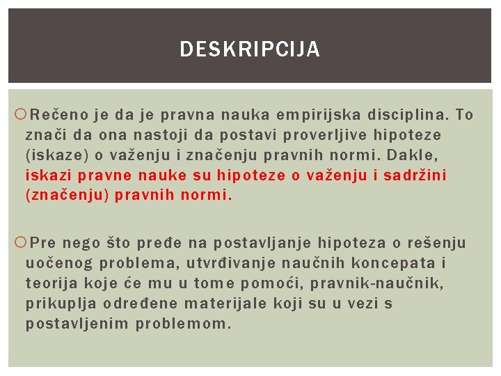 DESKRIPCIJA Rečeno je da je pravna nauka empirijska disciplina. To znači da ona nastoji