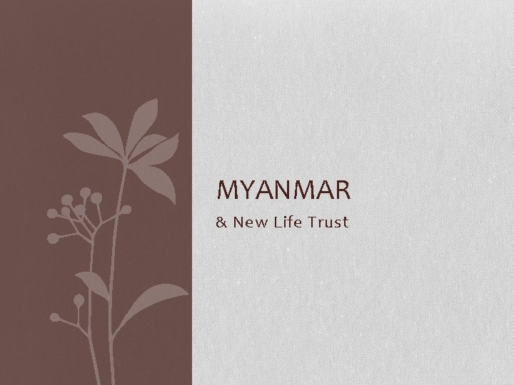 MYANMAR & New Life Trust 