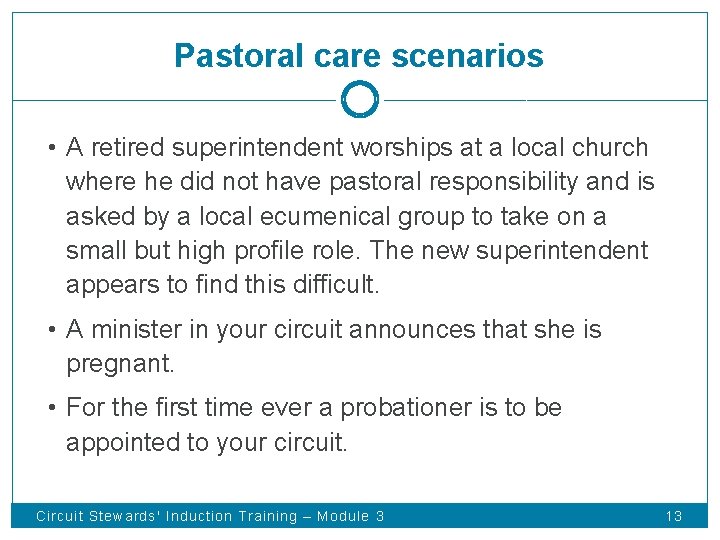 Pastoral care scenarios • A retired superintendent worships at a local church where he