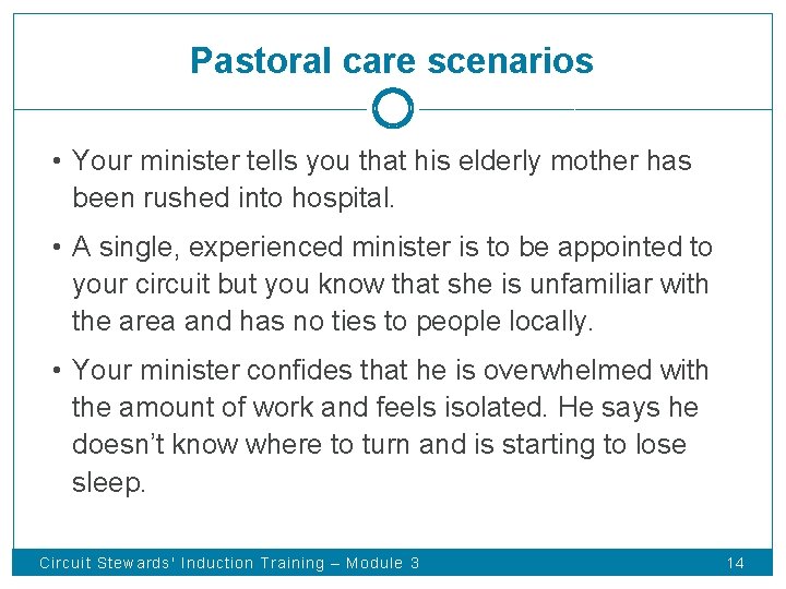 Pastoral care scenarios • Your minister tells you that his elderly mother has been
