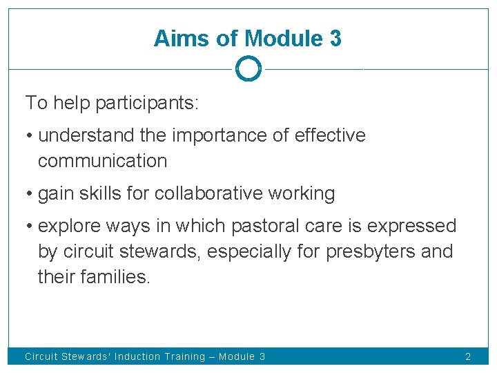 Aims of Module 3 To help participants: • understand the importance of effective communication