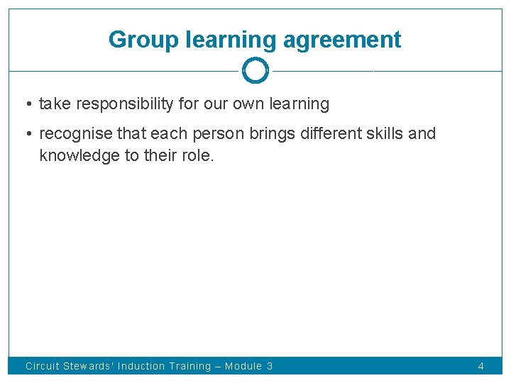 Group learning agreement • take responsibility for our own learning • recognise that each