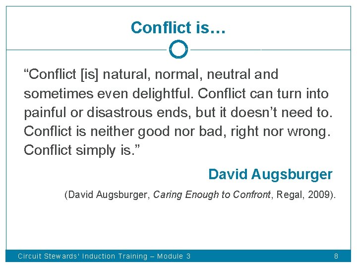 Conflict is… “Conflict [is] natural, normal, neutral and sometimes even delightful. Conflict can turn