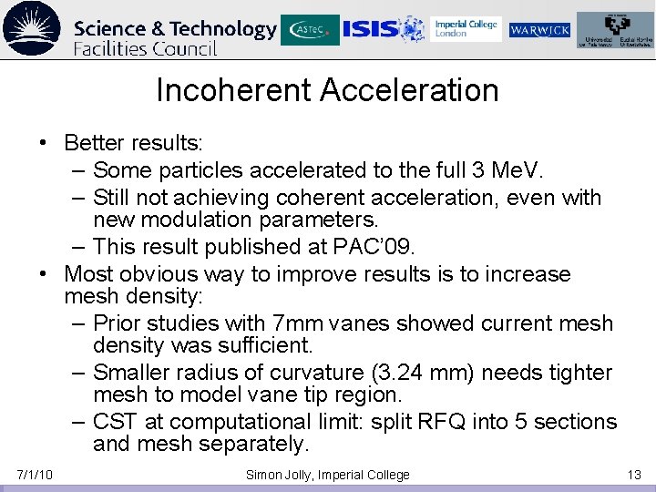 Incoherent Acceleration • Better results: – Some particles accelerated to the full 3 Me. Incoherent Acceleration • Better results: – Some particles accelerated to the full 3 Me.