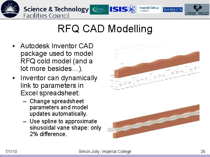 RFQ CAD Modelling • Autodesk Inventor CAD package used to model RFQ cold model RFQ CAD Modelling • Autodesk Inventor CAD package used to model RFQ cold model