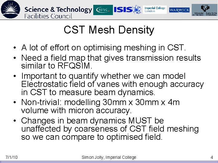 CST Mesh Density • A lot of effort on optimising meshing in CST. • CST Mesh Density • A lot of effort on optimising meshing in CST. •