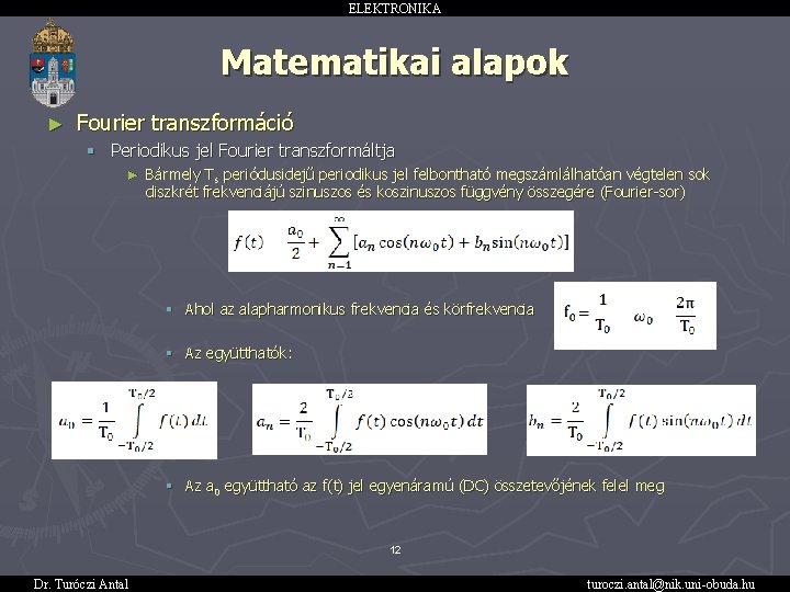 ELEKTRONIKA Matematikai alapok ► Fourier transzformáció § Periodikus jel Fourier transzformáltja ► Bármely Ts