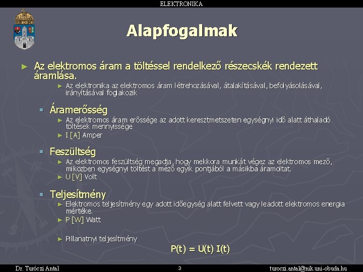 ELEKTRONIKA Alapfogalmak ► Az elektromos áram a töltéssel rendelkező részecskék rendezett áramlása. ► Az