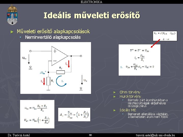 ELEKTRONIKA Ideális műveleti erősítő ► Műveleti erősítő alapkapcsolások § Neminvertáló alapkapcsolás I 1 1.