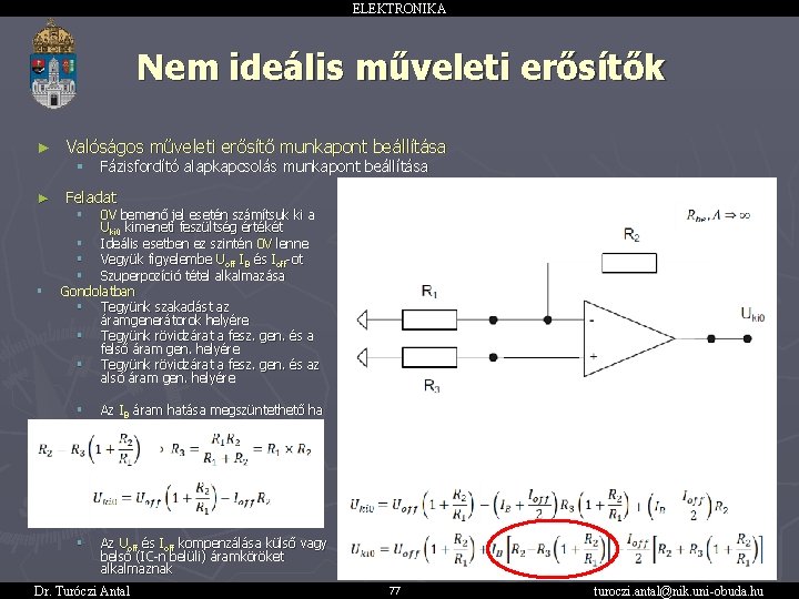 ELEKTRONIKA Nem ideális műveleti erősítők ► Valóságos műveleti erősítő munkapont beállítása § ► Fázisfordító