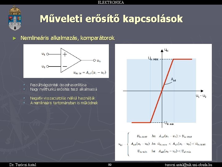 ELEKTRONIKA Műveleti erősítő kapcsolások ► Nemlineáris alkalmazás, komparátorok uki Uki MAX Au 0 §