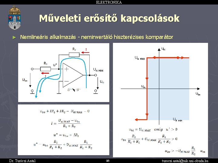 ELEKTRONIKA Műveleti erősítő kapcsolások ► Nemlineáris alkalmazás - neminvertáló hiszterézises komparátor uki I Uki