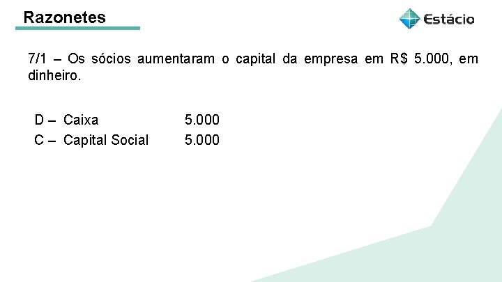 Razonetes 7/1 – Os sócios aumentaram o capital da empresa em R$ 5. 000,