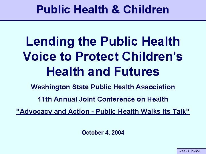 Public Health & Children Lending the Public Health Voice to Protect Children's Health and