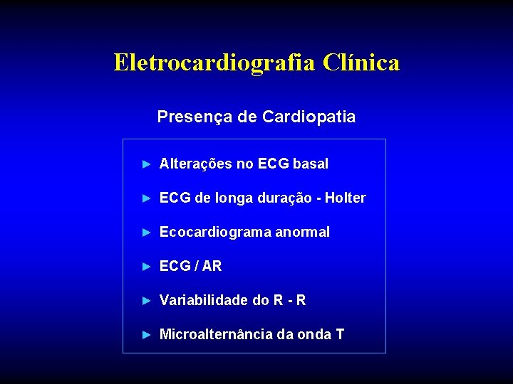 Eletrocardiografia Clínica Presença de Cardiopatia ► Alterações no ECG basal ► ECG de longa