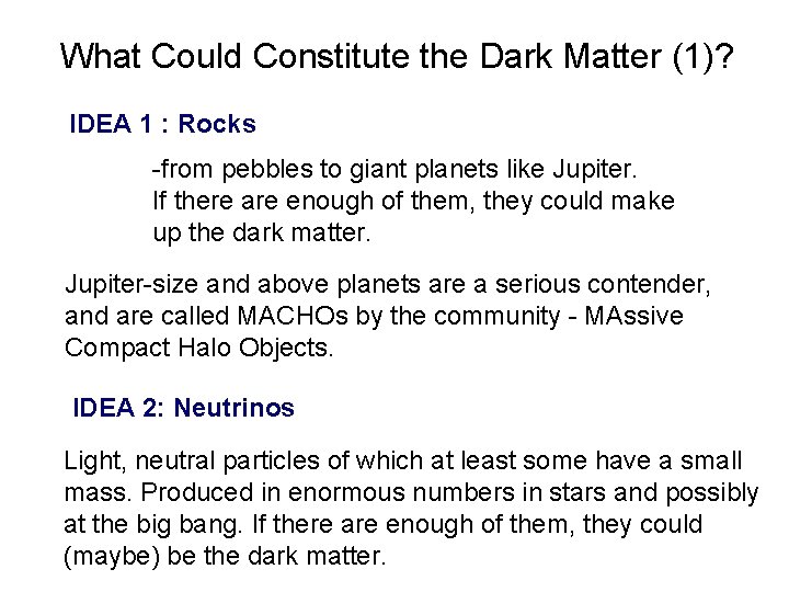 What Could Constitute the Dark Matter (1)? IDEA 1 : Rocks -from pebbles to