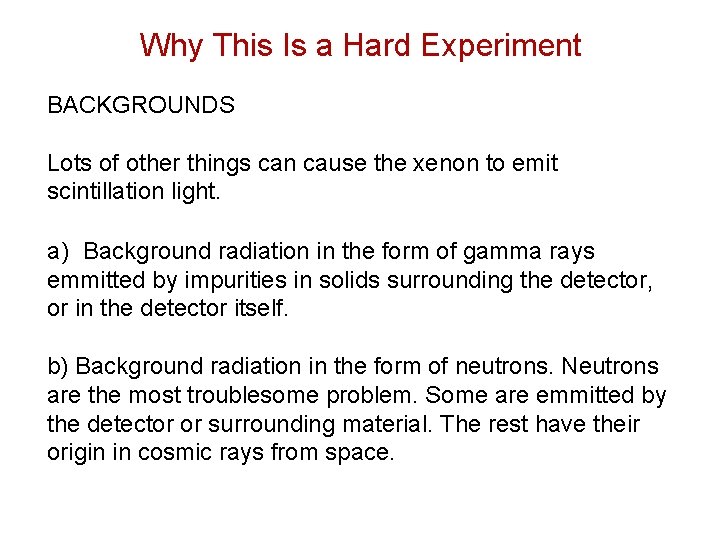Why This Is a Hard Experiment BACKGROUNDS Lots of other things can cause the