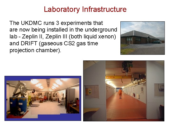 Laboratory Infrastructure The UKDMC runs 3 experiments that are now being installed in the