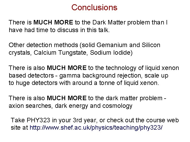 Conclusions There is MUCH MORE to the Dark Matter problem than I have had
