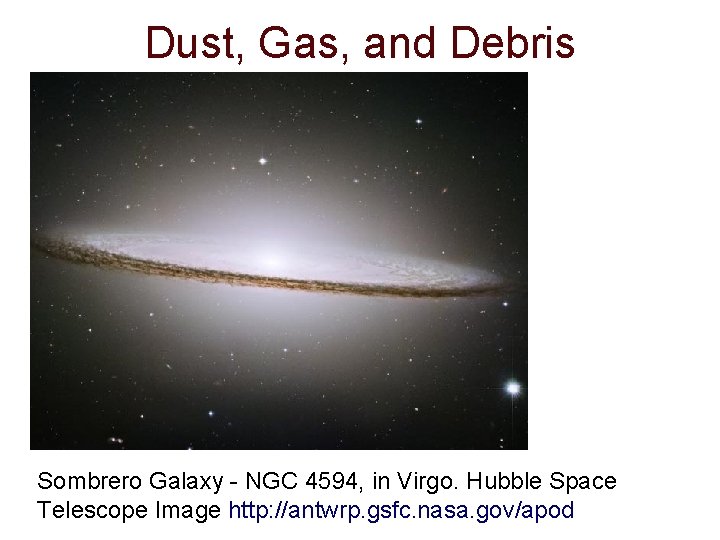 Dust, Gas, and Debris Sombrero Galaxy - NGC 4594, in Virgo. Hubble Space Telescope