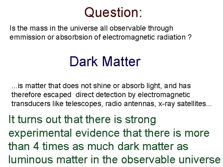 Question: Is the mass in the universe all observable through emmission or absorbsion of