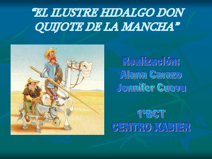 “EL ILUSTRE HIDALGO DON QUIJOTE DE LA MANCHA” 